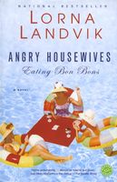 Angry Housewives Eating Bon Bons by Lorna Landvik