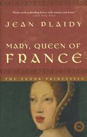 Mary, Queen of France Jean Plaidy