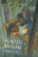 Hunter Moran Hangs Out by Patricia Reilly Giff