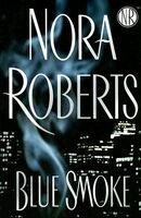 Blue Smoke by Nora Roberts Blue Smoke by Nora Roberts