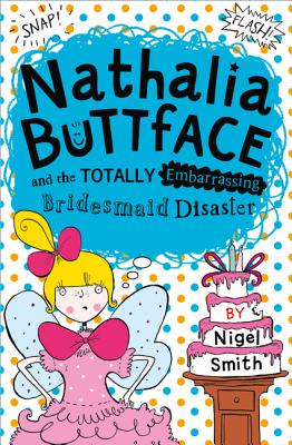 Nathalia Buttface and the Totally Embarrassing Bridesmaid Disaster