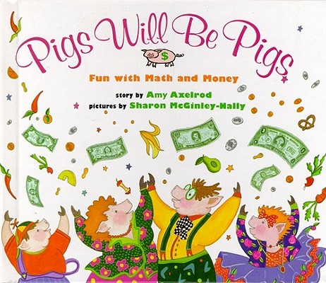 Pigs Will Be Pigs: Fun with Math and Money