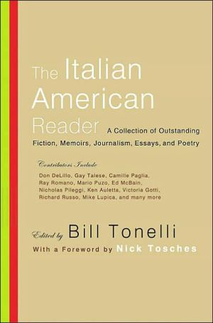The Italian American Reader: A Collection of Outstanding Fiction, Memoirs, Journalism, Essays, and Poetry