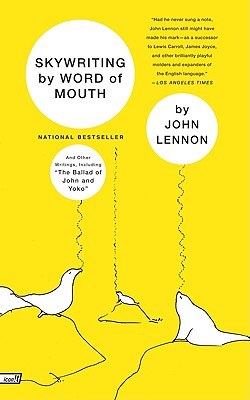 Skywriting by Word of Mouth: And Other Writings, Including the Ballad of John and Yoko