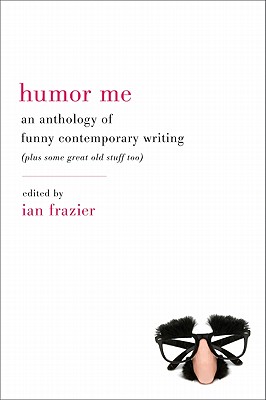 Humor Me: An Anthology of Funny Contemporary Writing