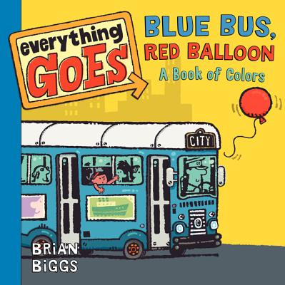 Blue Bus, Red Balloon: A Book of Colors