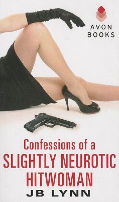 Confessions of a Slightly Neurotic Hitwoman