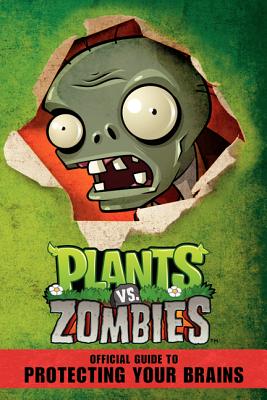 Plants vs. Zombies: The Official Guide to Protecting Your Brains