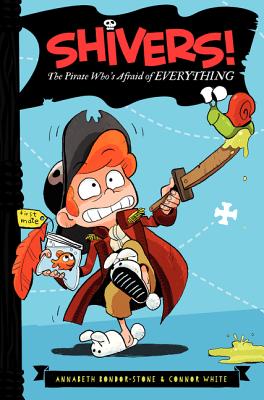 Shivers!: The Pirate Who's Afraid of Everything