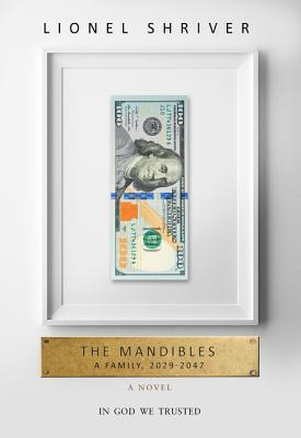 The Mandibles: A Family, 2029-2047