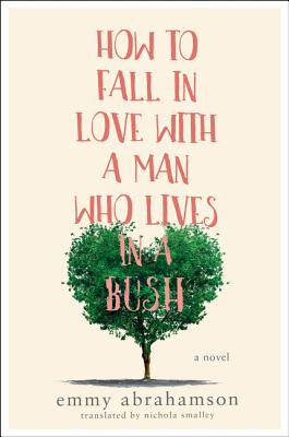 How to Fall in Love with a Man Who Lives in a Bush