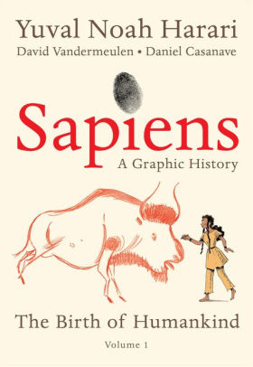 Sapiens: A Graphic History, Volume 1: The Birth of Humankind