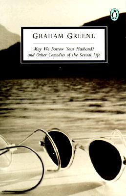 May We Borrow Your Husband & Other Comedies of the Sexual Life