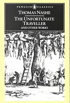 The Unfortunate Traveller and Other Works