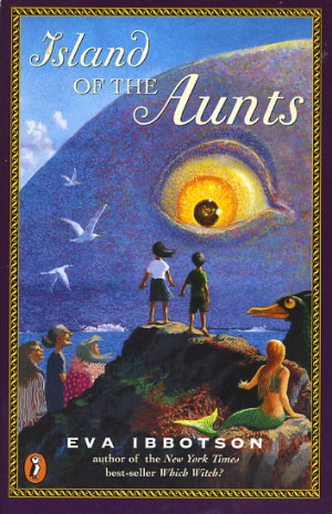 Island of the Aunts by Eva Ibbotson Island of the Aunts by Eva Ibbotson