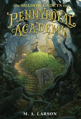 The Shadow Cadets of Pennyroyal Academy