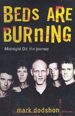 Beds Are Burning: Midnight Oil - The Journey