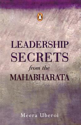 Leadership Secrets from the Mahabharata
