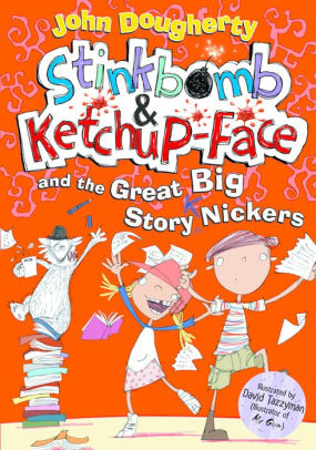 Stinkbomb and Ketchup-Face and the Great Big Story Nickers