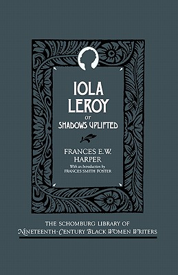Iola Leroy, or, Shadows Uplifted