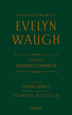 Complete Works of Evelyn Waugh: Edmund Campion: Volume 17