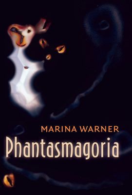 Phantasmagoria : Spirit Visions, Metaphors, and Media