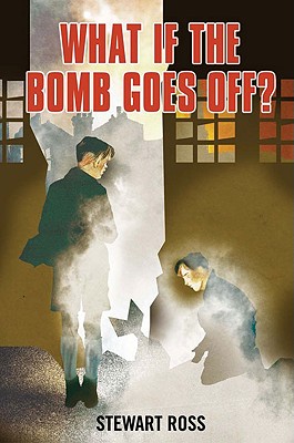 What If the Bomb Goes Off?: The Second World War