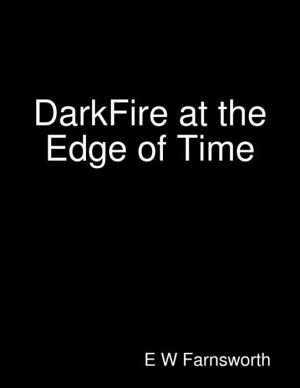 DarkFire at the Edge of Time
