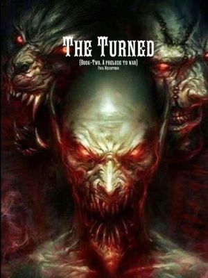 The Turned (Book-Two. A prelude to war)
