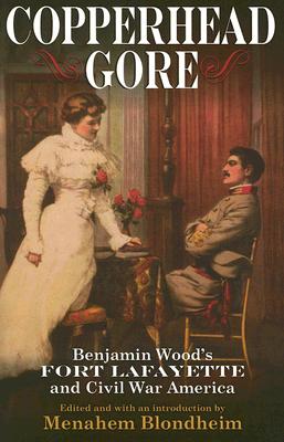 Copperhead Gore: Benjamin Wood's Fort Lafayette and Civil War America