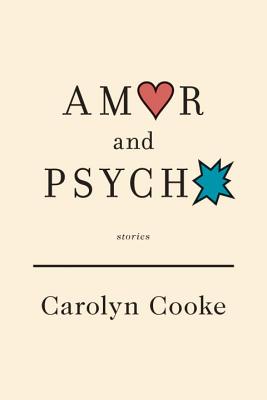 Amor and Psycho: Stories