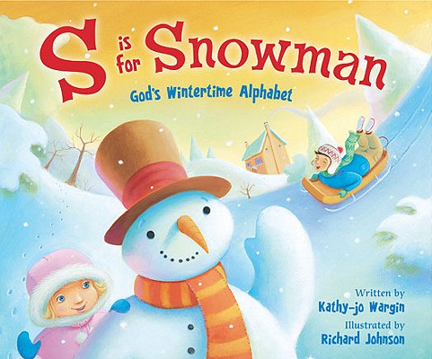 S Is for Snowman: God's Wintertime Alphabet