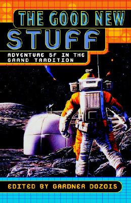 The Good New Stuff: Adventure Sf in the Grand Tradition