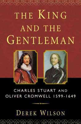 The King and the Gentleman: Charles Stuart and Oliver Cromwell, 1599-1649