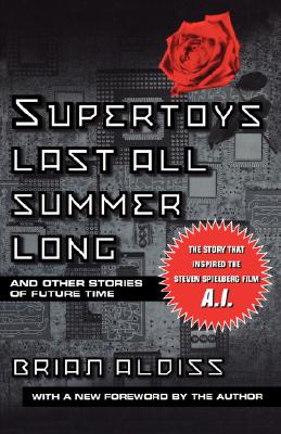 Supertoys Last All Summer Long: and Other Stories of Future Time