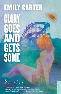Glory Goes and Gets Some: Stories