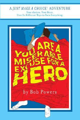 You Are a Miserable Excuse for a Hero