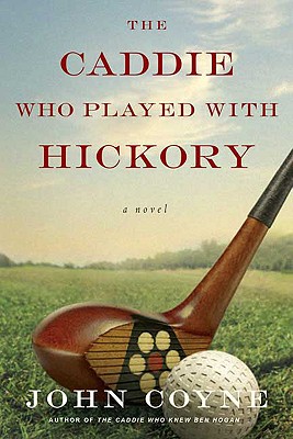 The Caddie Who Played with Hickory