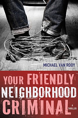 Your Friendly Neighborhood Criminal