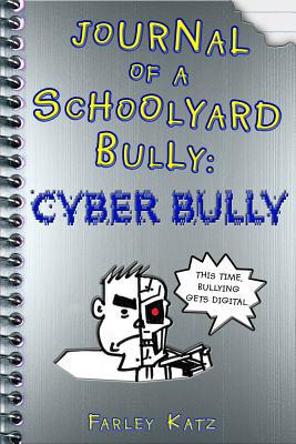 Journal of a Schoolyard Bully: Cyber Bully