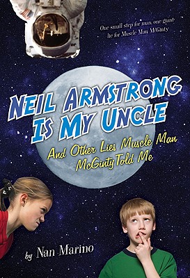 Neil Armstrong Is My Uncle & Other Lies Muscle Man Mcginty Told Me