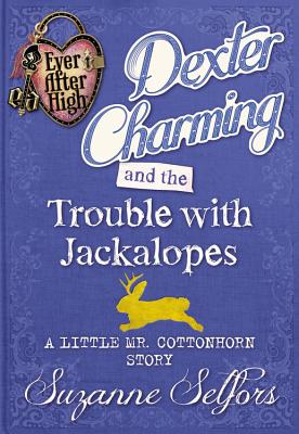 Dexter Charming and the Trouble with Jackalopes: A Little Mr. Cottonhorn Story