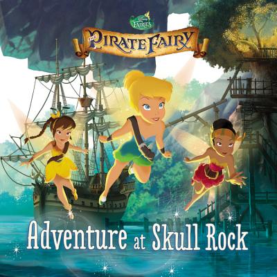 The Pirate Fairy: Adventure at Skull Rock