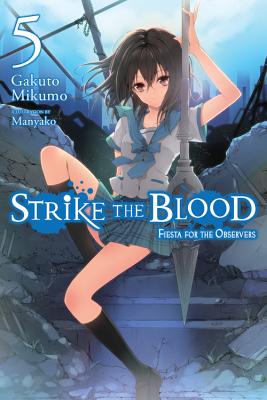 Strike the Blood, Vol. 5 (light novel): Fiesta for the Observers