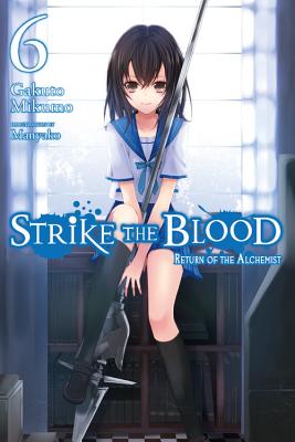 Strike the Blood, Vol. 6 (light novel): Return of the Alchemist