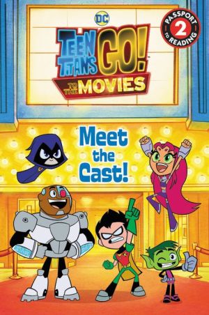 Teen Titans Go!: to the Movies: Meet the Cast