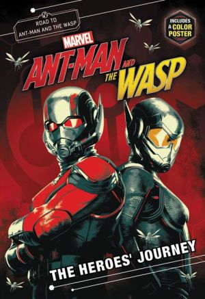 The Heroes' Journey: Marvel's Ant-Man and the Wasp: A Junior Novel