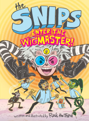 The Snips: Enter the Wigmaster!