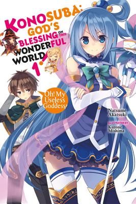 Konosuba: God's Blessing on This Wonderful World!, Vol. 1 (light novel): Oh! My Useless Goddess!