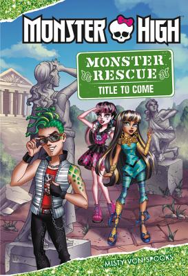 Monster High: Monster Rescue: Book #4
